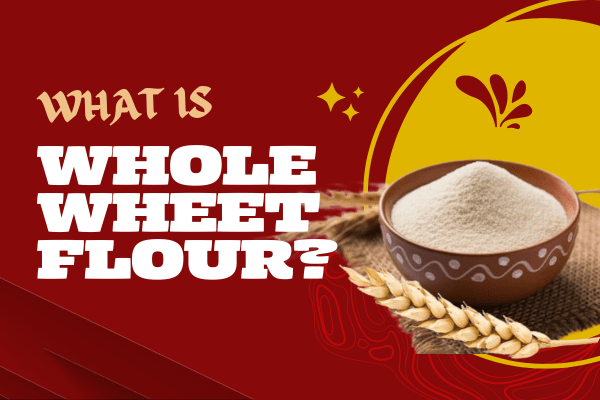 what is whole wheat flour